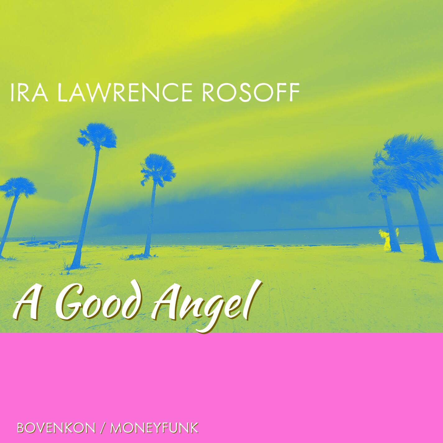 https://cdn.indiemusicreviews.net/images/a-profound-moving-and-heartfelt-tapestry-of-pop-ira-lawrence-rosoff-presents-a-good-angel.jpg