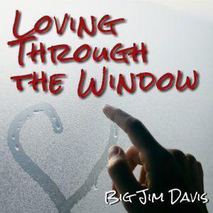 https://cdn.indiemusicreviews.net/images/big-jim-davis-inspires-hope-with-loving-through-the-window.jpg