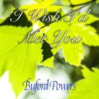 https://cdn.indiemusicreviews.net/images/buford-powers-i-wish-id-met-you.jpg
