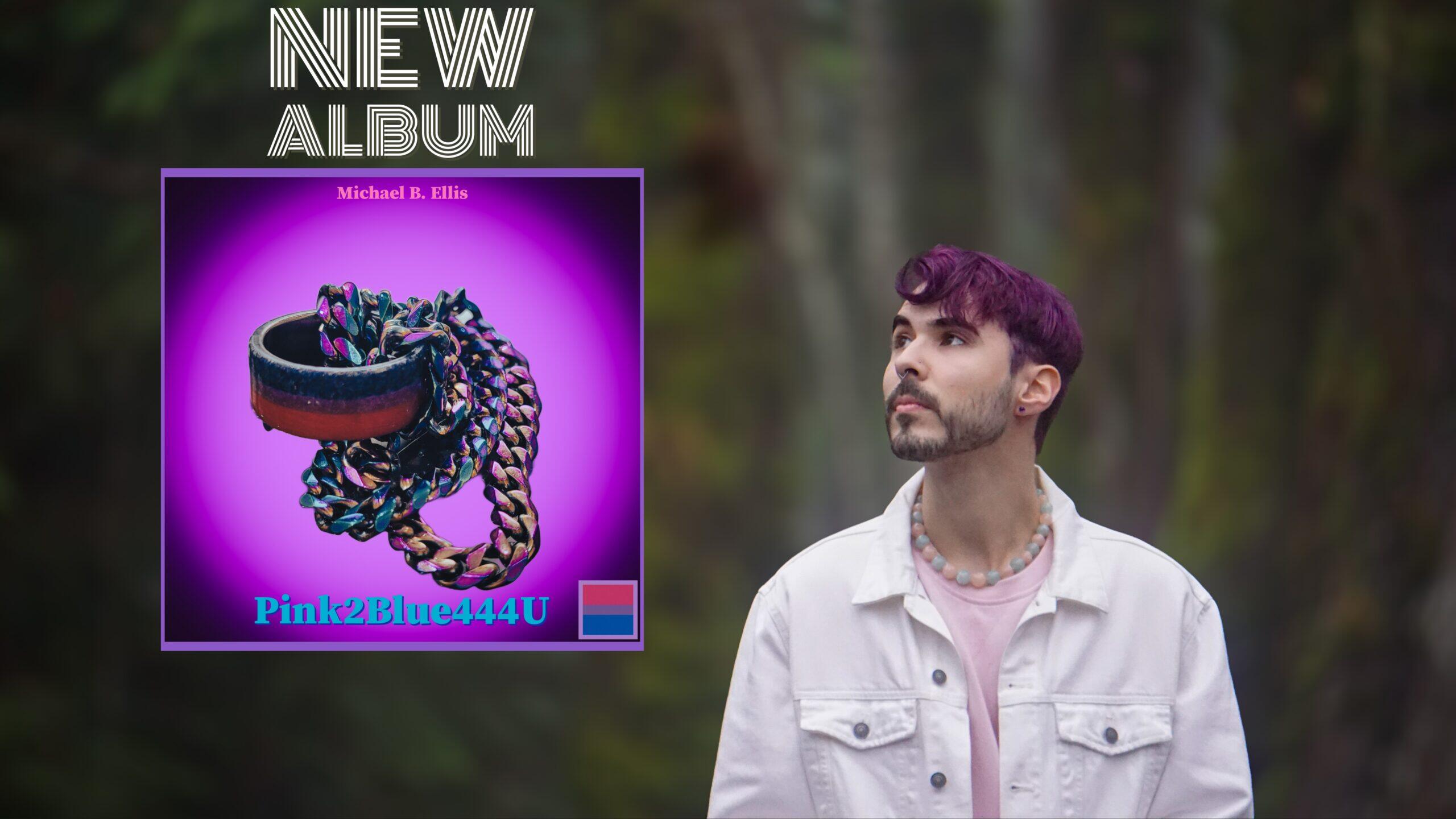 https://cdn.indiemusicreviews.net/images/celebrating-the-diverse-spectrum-of-love-sexuality-and-identity-michael-b-ellis-presents-new-album-pink2blue444u.jpg