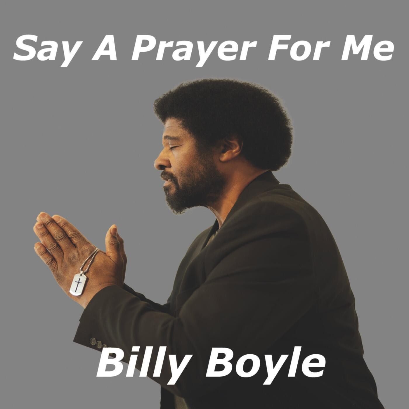 https://cdn.indiemusicreviews.net/images/illuminating-hearts-with-the-power-of-faith-prayer-billy-boyle-releases-soul-stirring-track-say-a-prayer-for-me.jpg