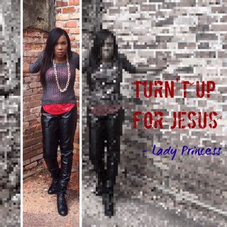 https://cdn.indiemusicreviews.net/images/lady-princess-turnt-up-for-jesus.jpg