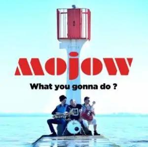 https://cdn.indiemusicreviews.net/images/mojow-ask-what-you-gonna-do.jpg