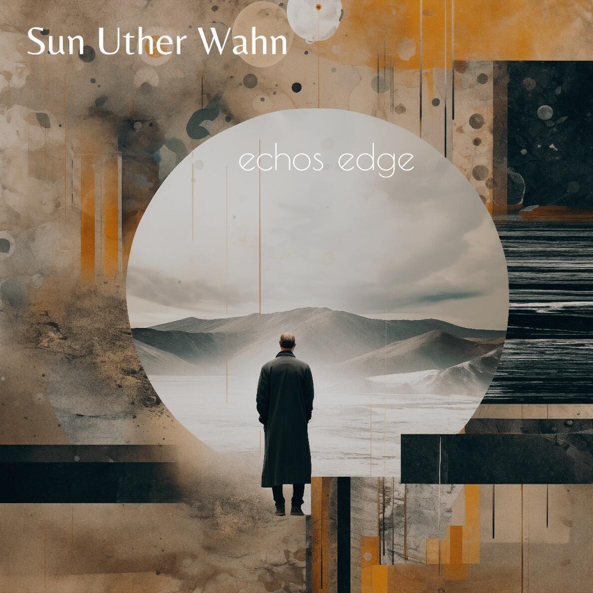 https://cdn.indiemusicreviews.net/images/sun-uther-wahn-set-to-release-highly-anticipated-album-echos-edge-on-march-1st-2024.jpg