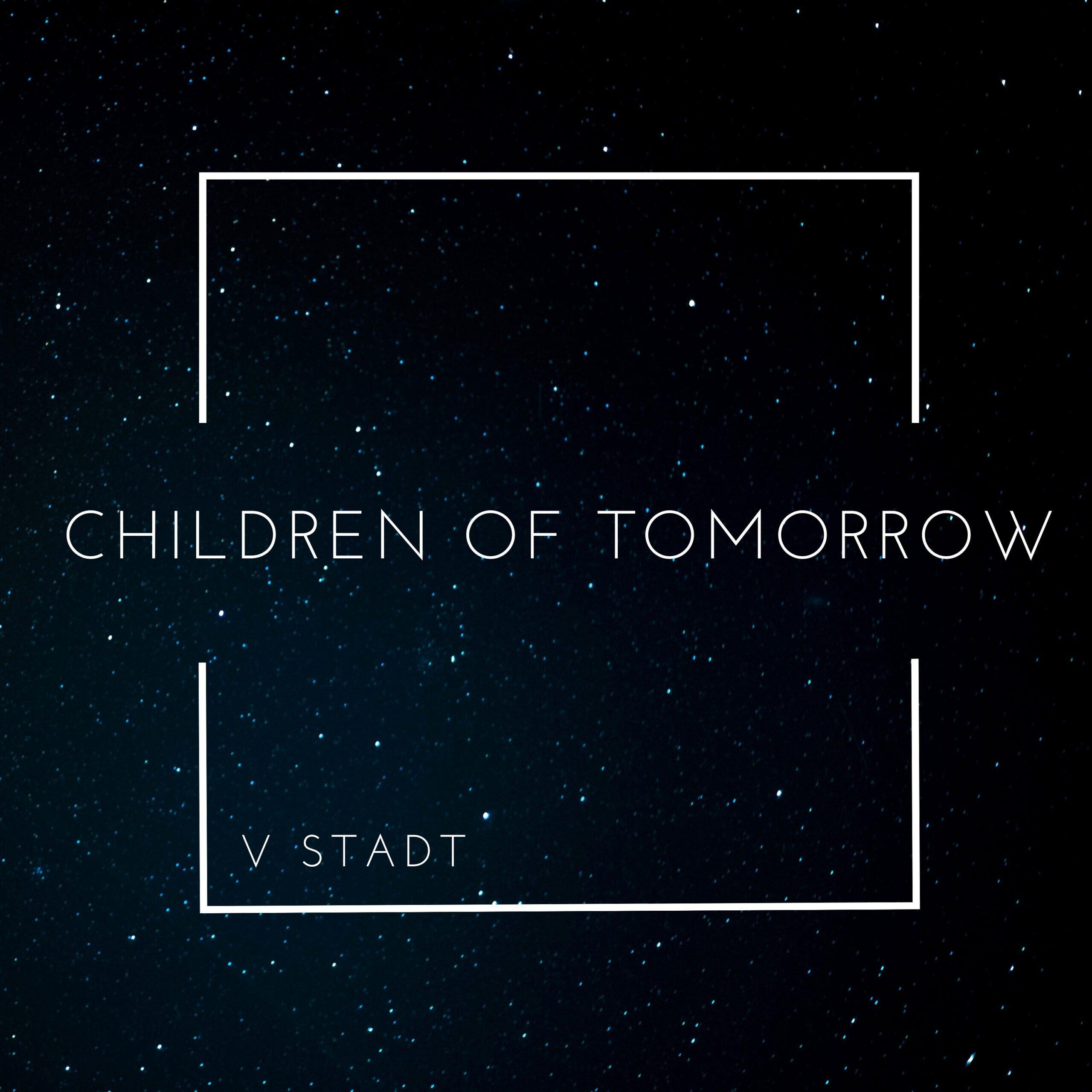 https://cdn.indiemusicreviews.net/images/v-stadts-latest-single-children-of-tomorrow-out-now.jpg